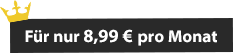 Nur 8,99 € pro Monat