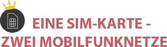 Eine SIM-Karte - Zwei Mobilfunknetze Eine SIM-Karte - Zwei Mobilfunknetze