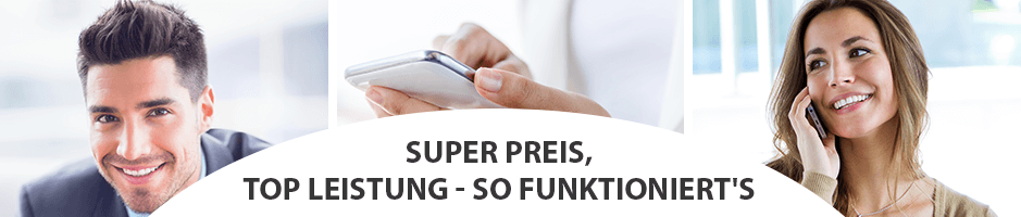 Super Preis, Top Leisung - so funktioniert´s Super Preis, top Leistung - so funktioniert's