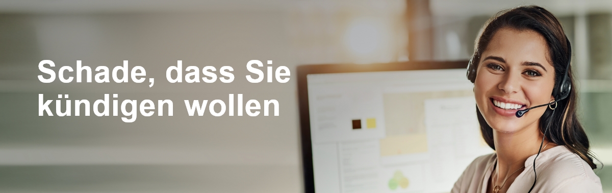 Schade, dass Sie kündigen wollen