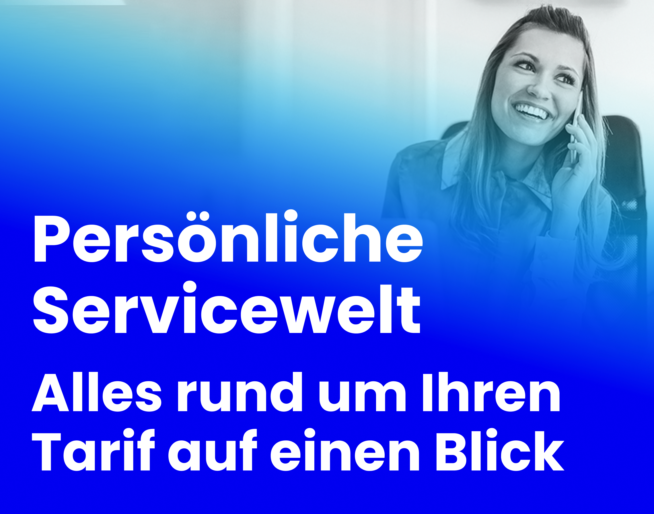 Persönliche Servicewelt, alles rund um Ihren Tarif auf einen Blick.